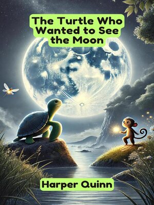 cover image of The Turtle Who Wanted to See the Moon